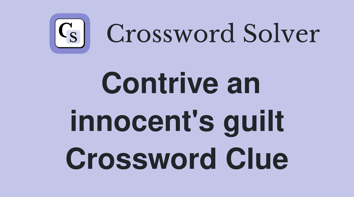 Contrive an innocent's guilt Crossword Clue