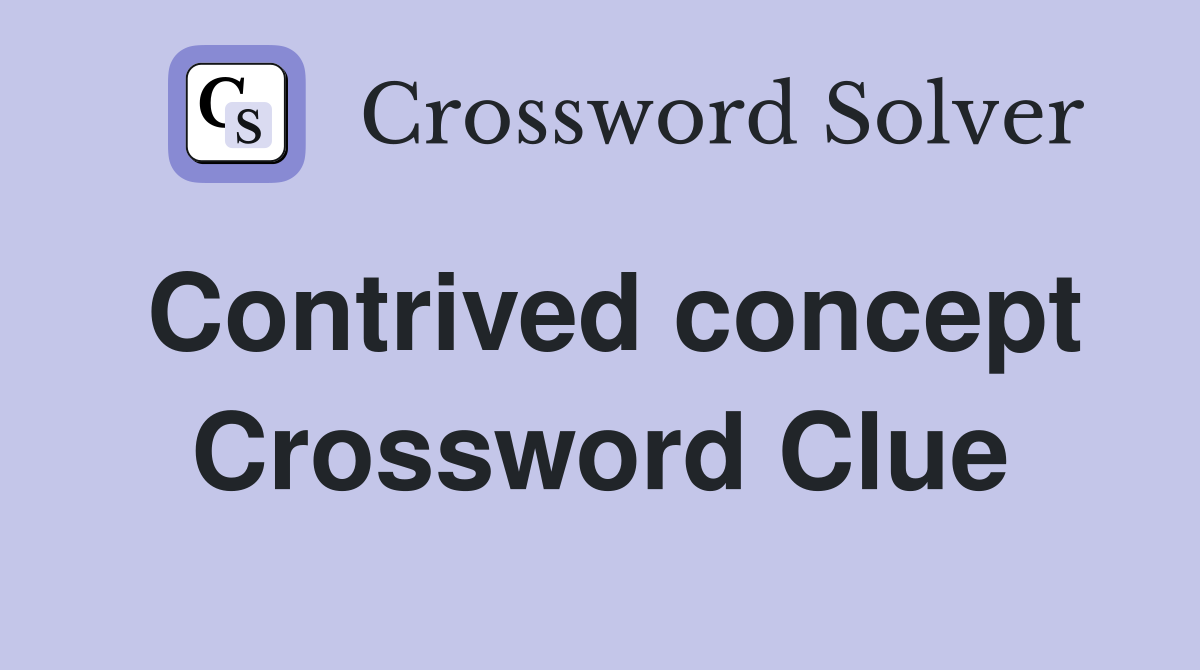 Contrived concept Crossword Clue