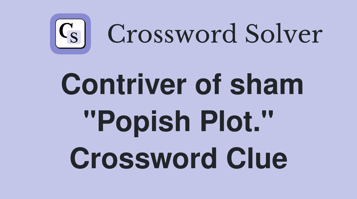 Contriver of sham "Popish Plot." Crossword Clue