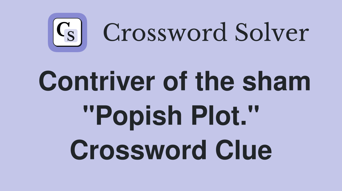 Contriver of the sham "Popish Plot." Crossword Clue