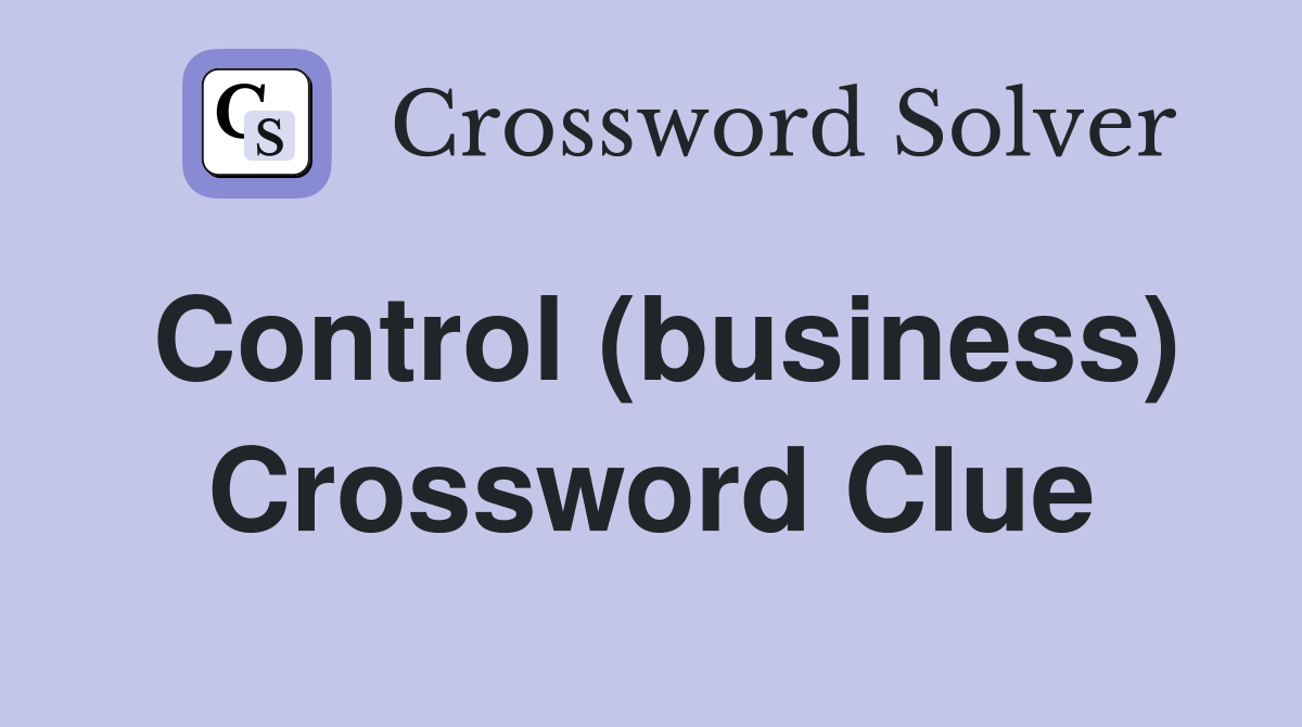 Control (business) Crossword Clue