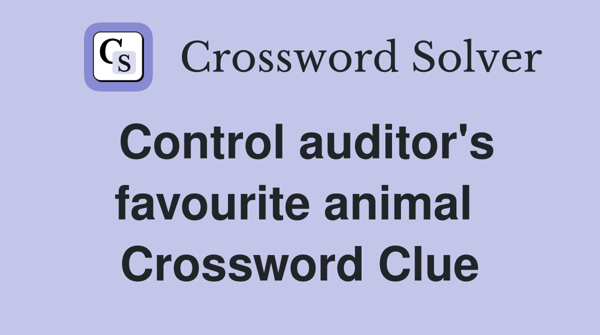 Control auditor's favourite animal  Crossword Clue