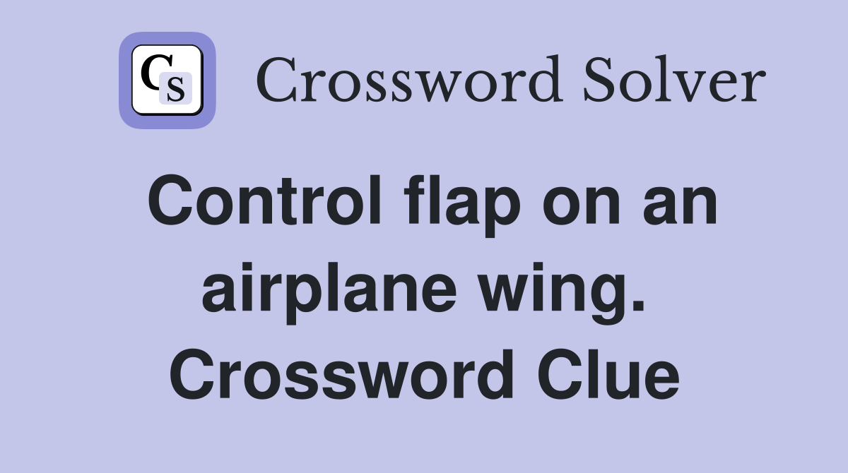 Control flap on an airplane wing. Crossword Clue