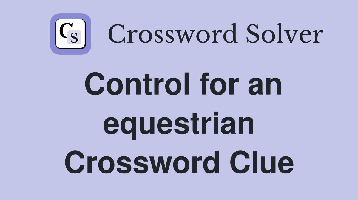 Control for an equestrian Crossword Clue