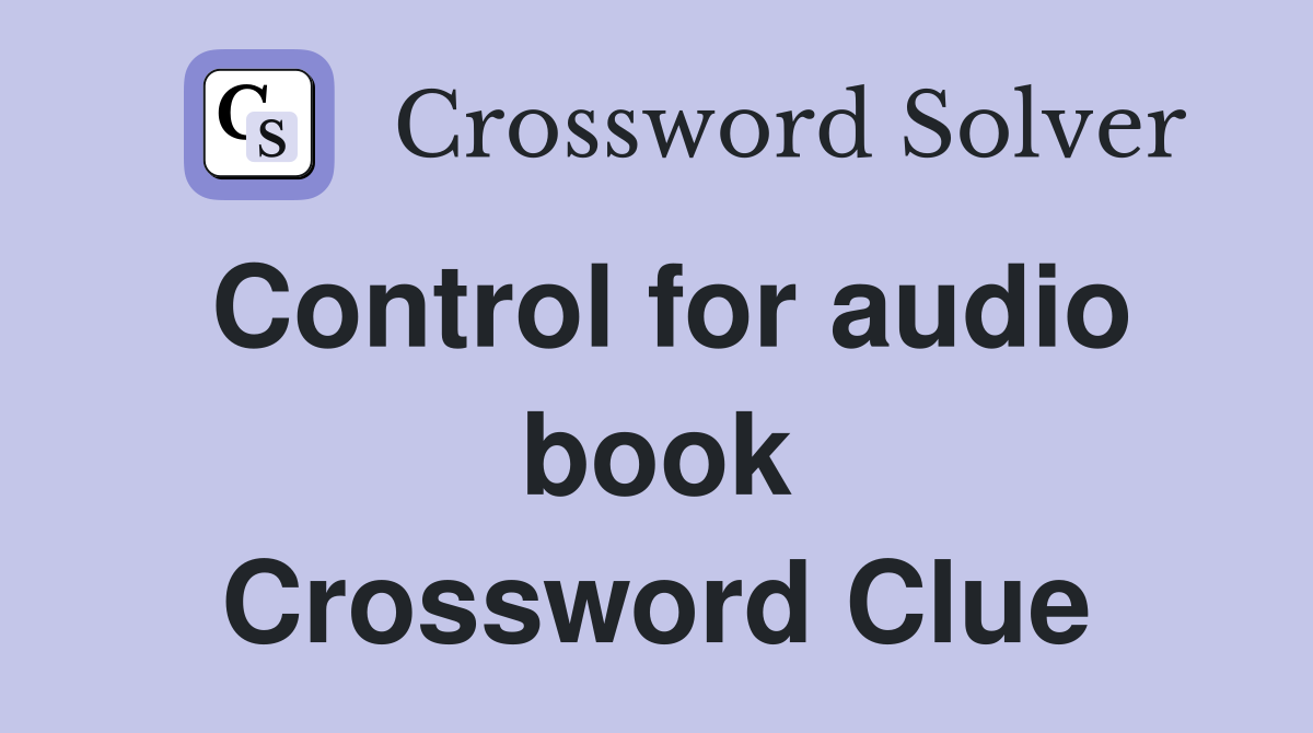 Control for audio book Crossword Clue