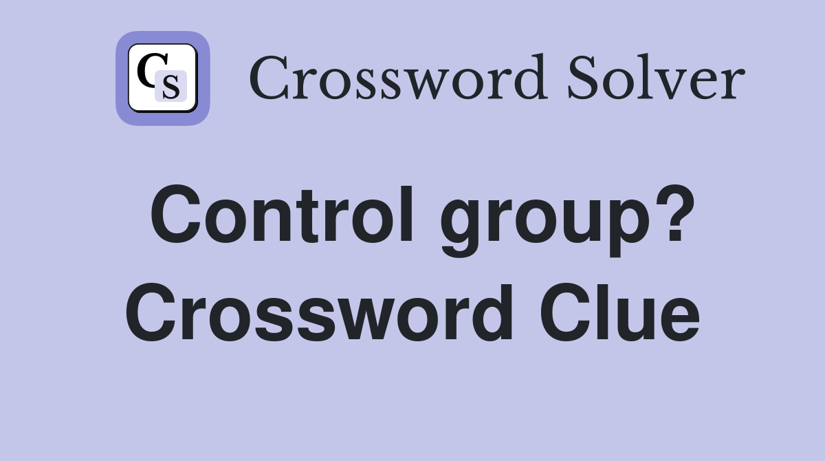 Control group? Crossword Clue
