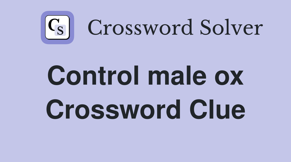 Control male ox  Crossword Clue
