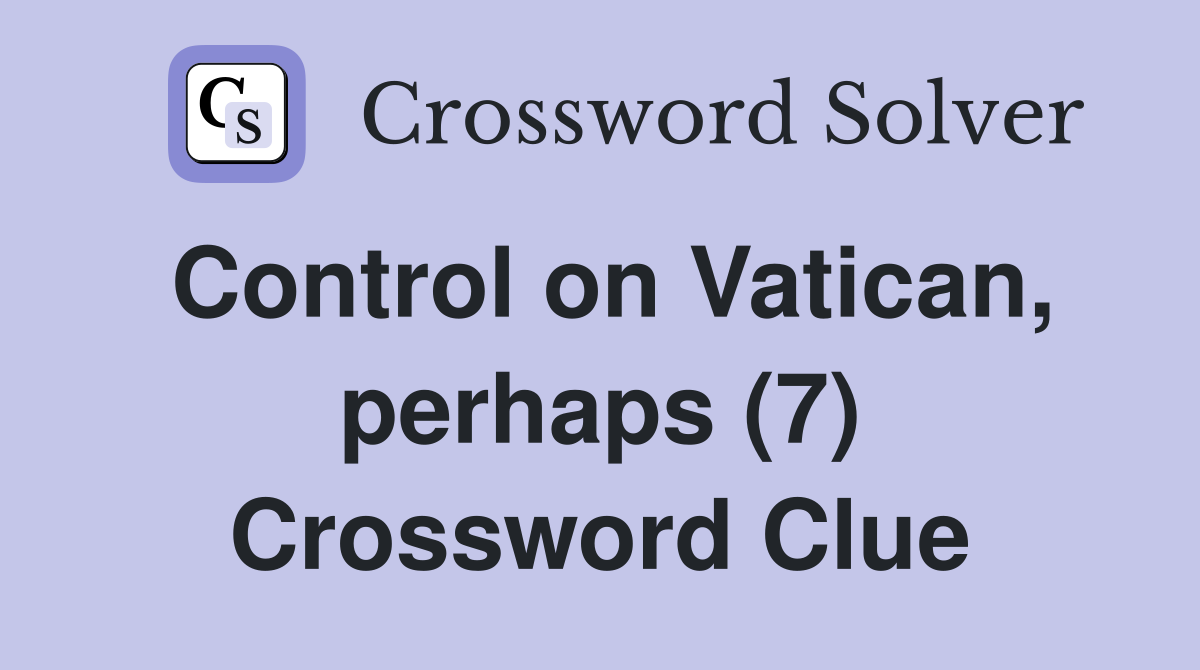 Control on Vatican, perhaps (7) Crossword Clue