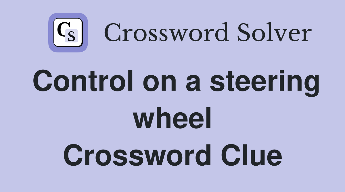 Control on a steering wheel Crossword Clue
