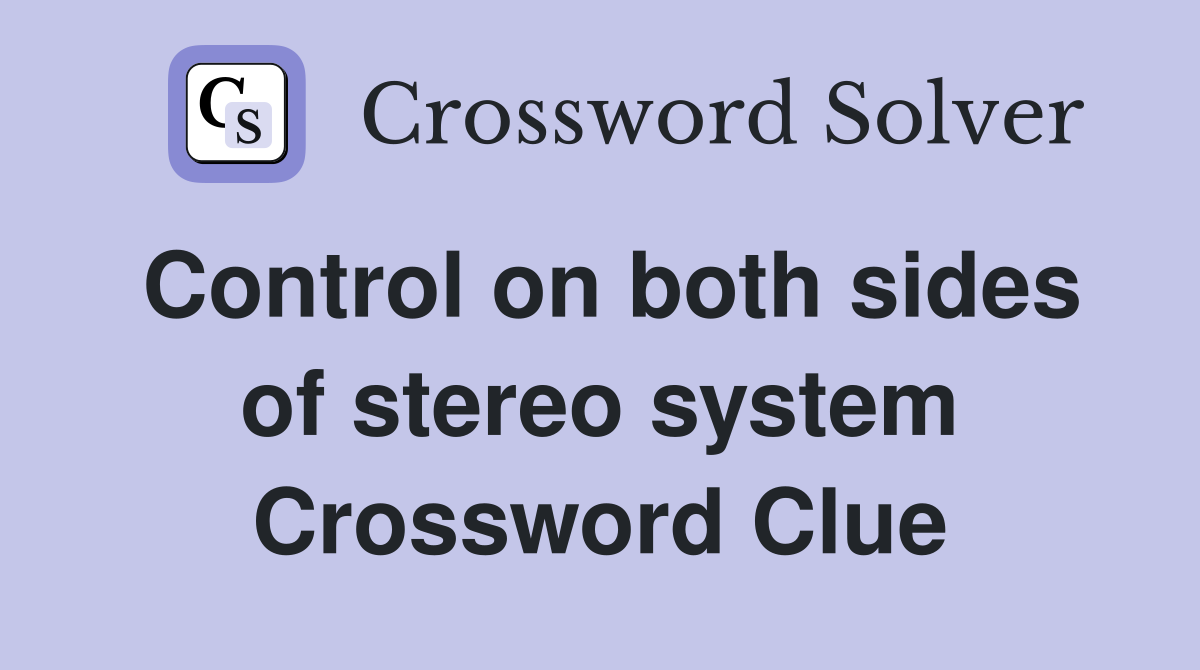 Control on both sides of stereo system Crossword Clue