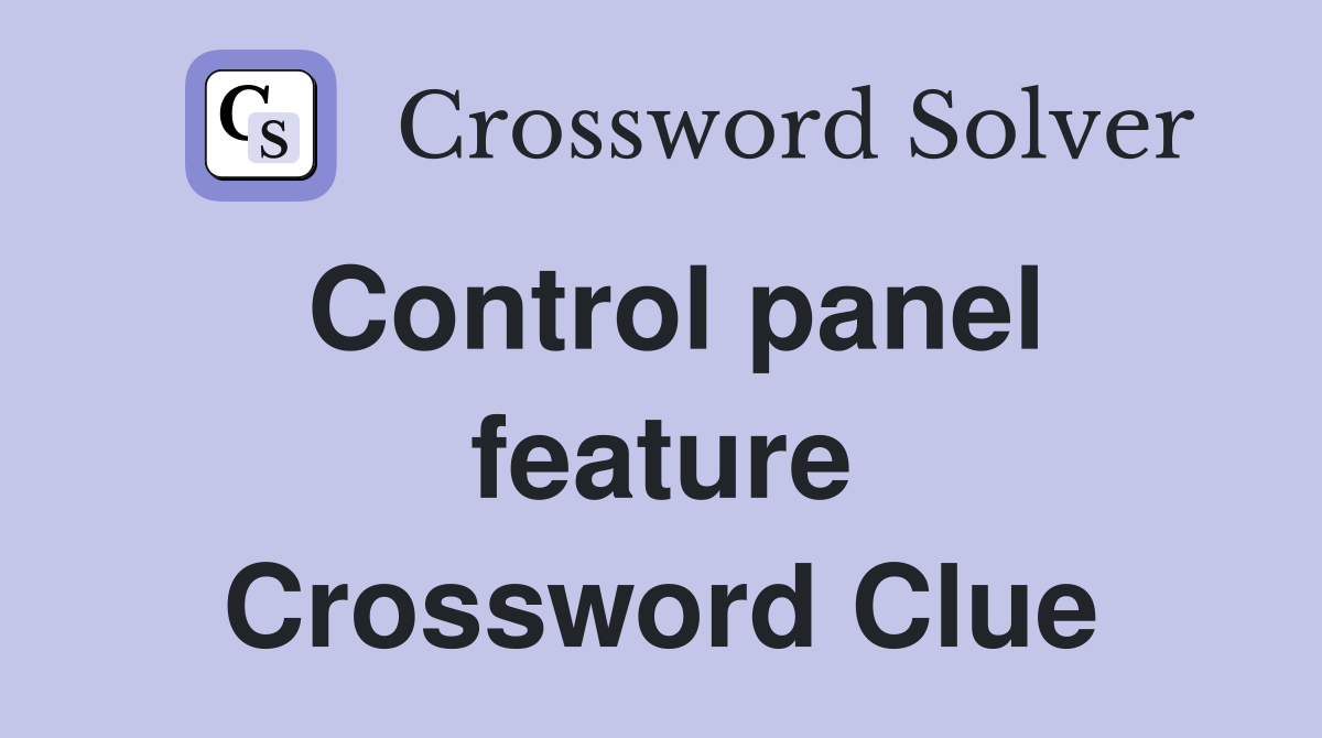 Control panel feature Crossword Clue