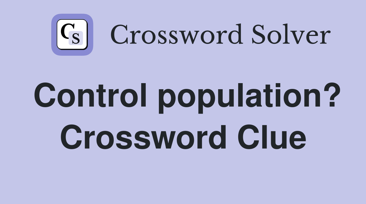 Control population? Crossword Clue