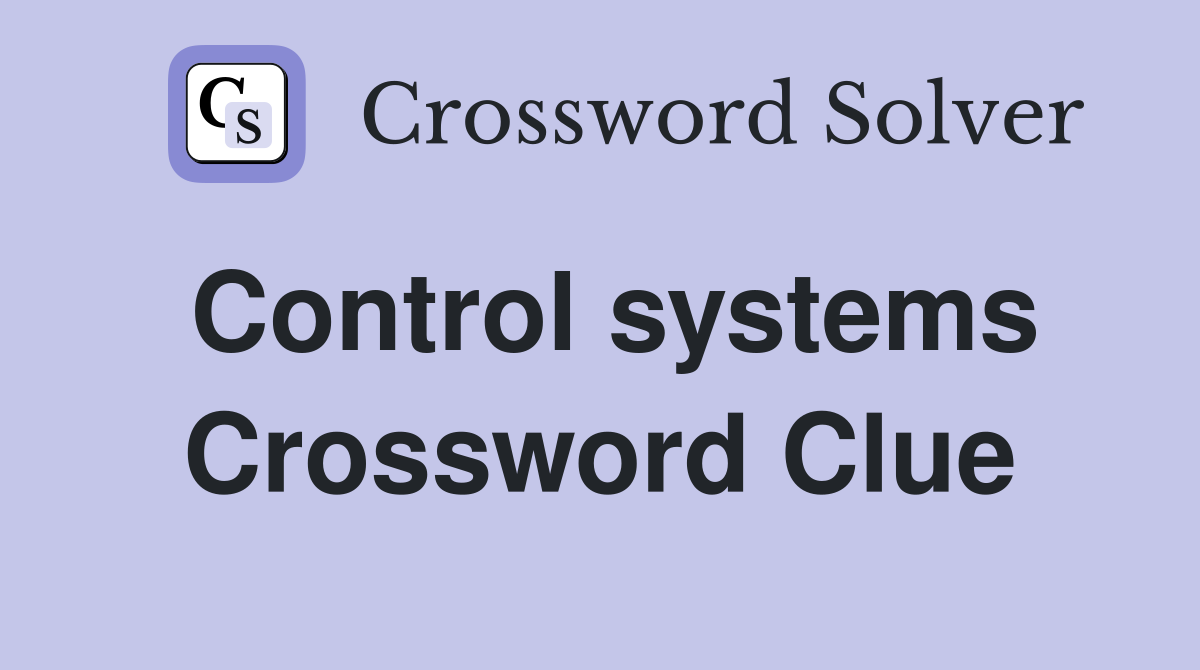 Control systems Crossword Clue