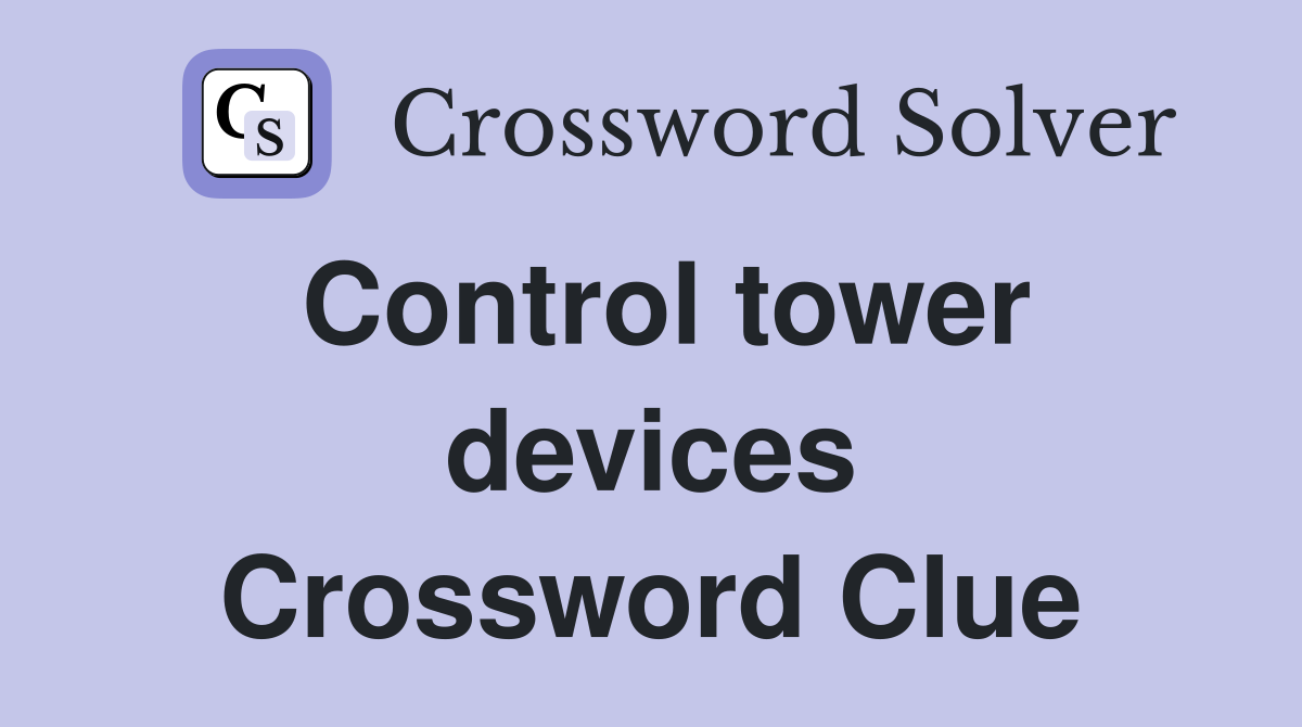 Control tower devices Crossword Clue
