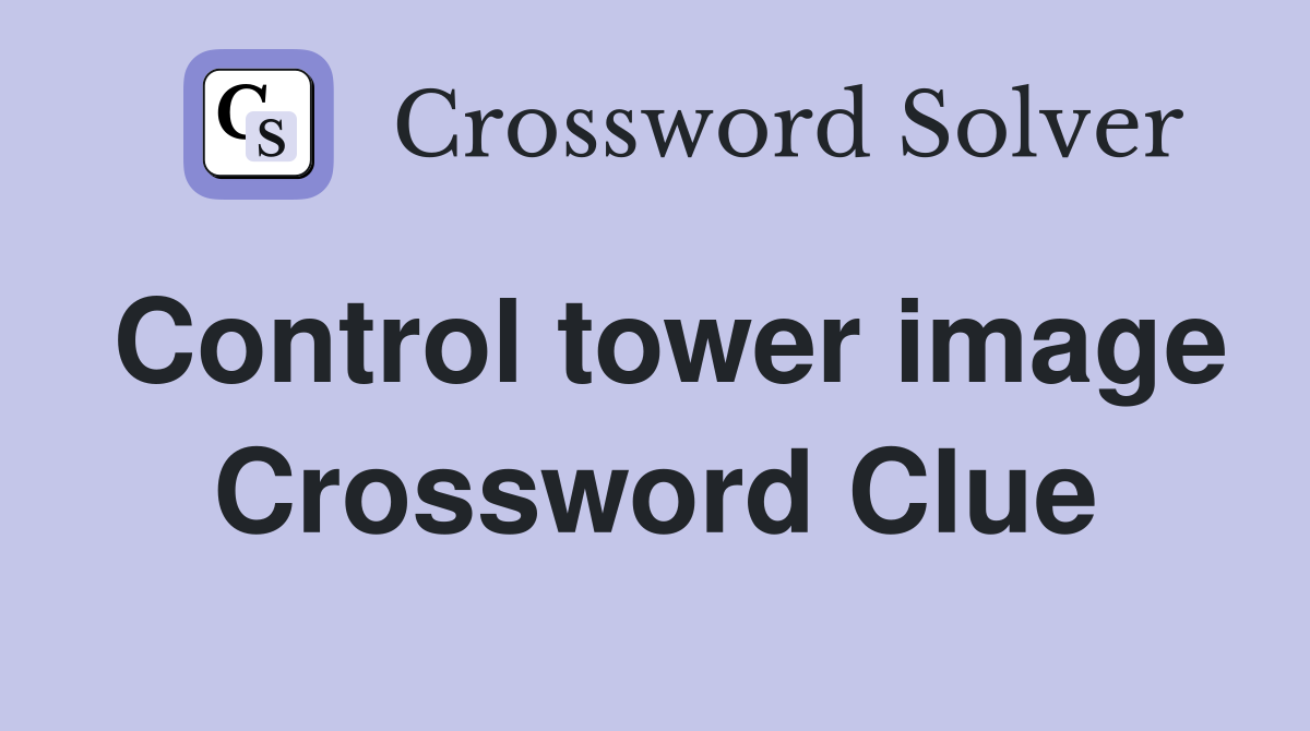 Control tower image Crossword Clue