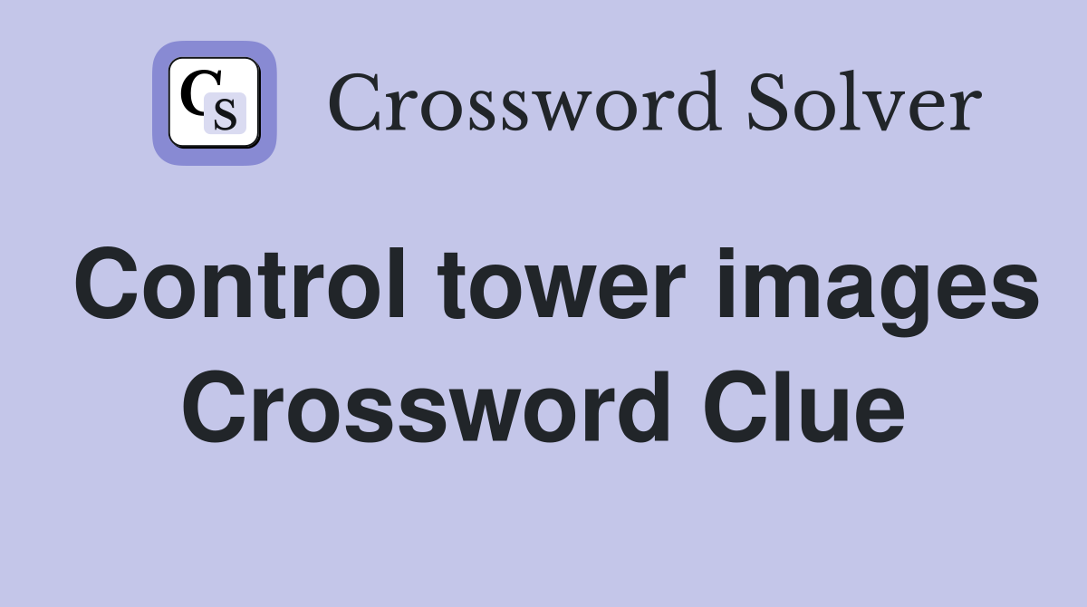 Control tower images Crossword Clue