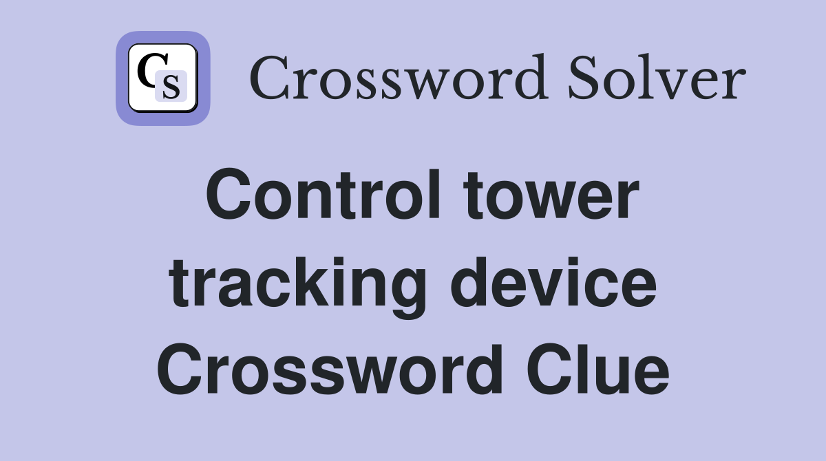 Control tower tracking device Crossword Clue