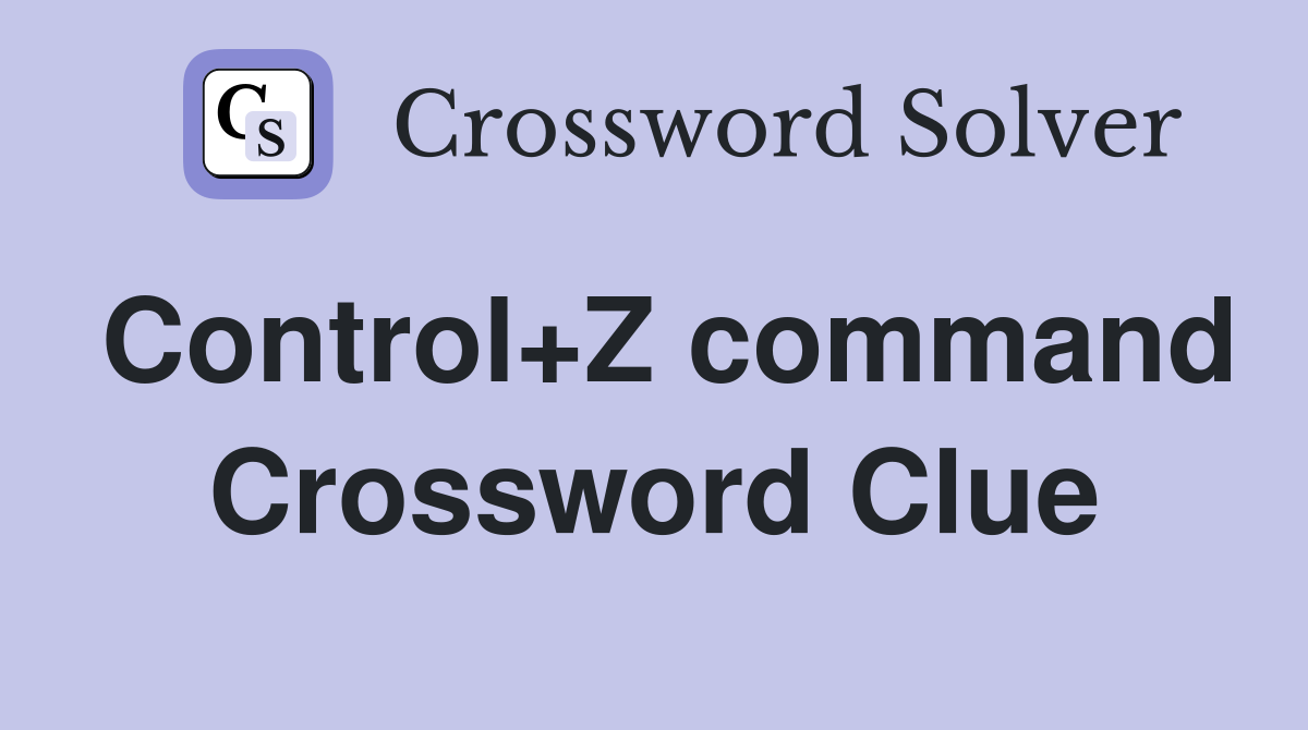Control+Z command Crossword Clue