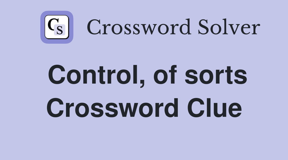 Control, of sorts Crossword Clue