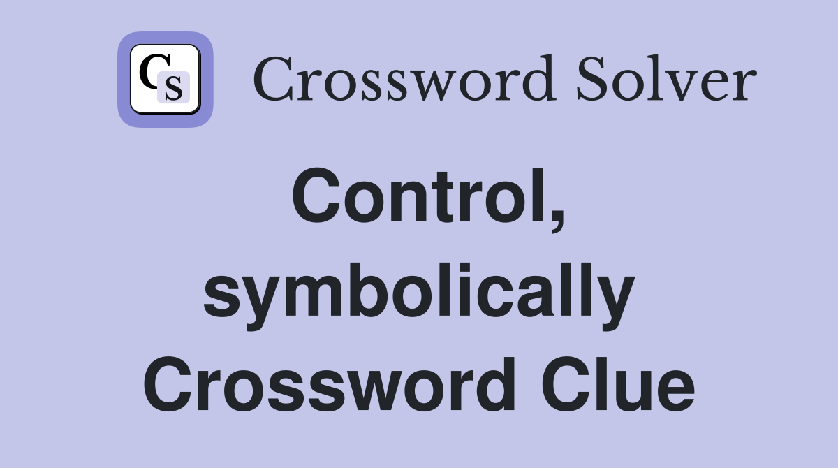 Control, symbolically Crossword Clue
