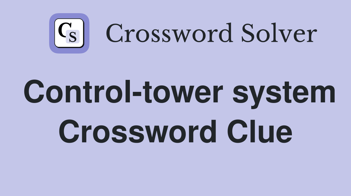 Control-tower system Crossword Clue