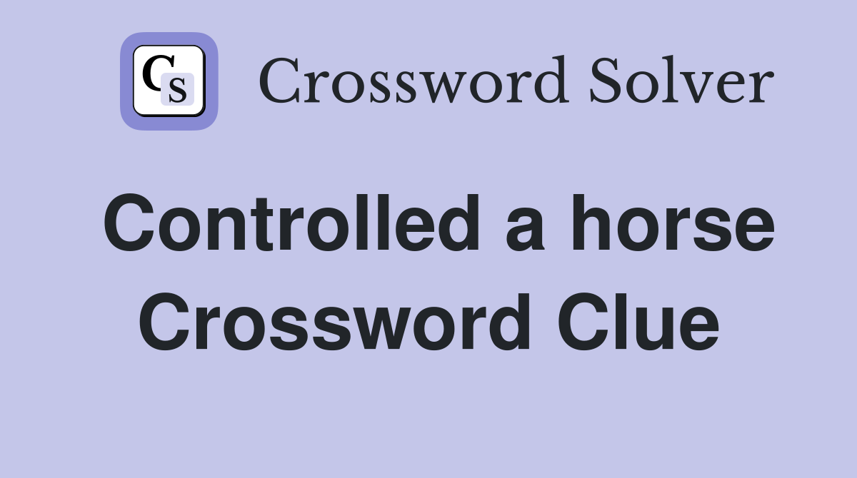 Controlled a horse Crossword Clue