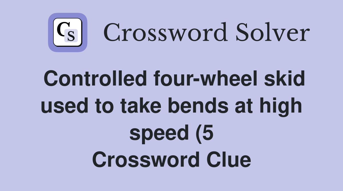 Controlled four wheel skid used to take bends at high speed (5 Controlled four wheel skid used to take bends at high speed (5