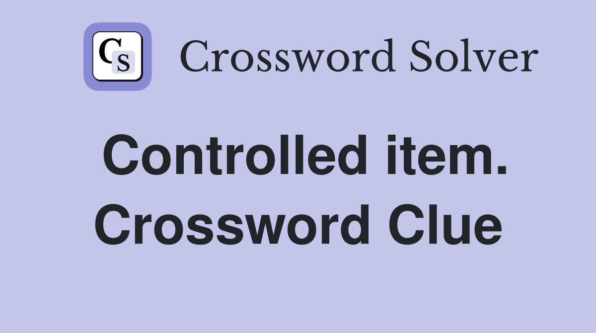 Controlled item. Crossword Clue