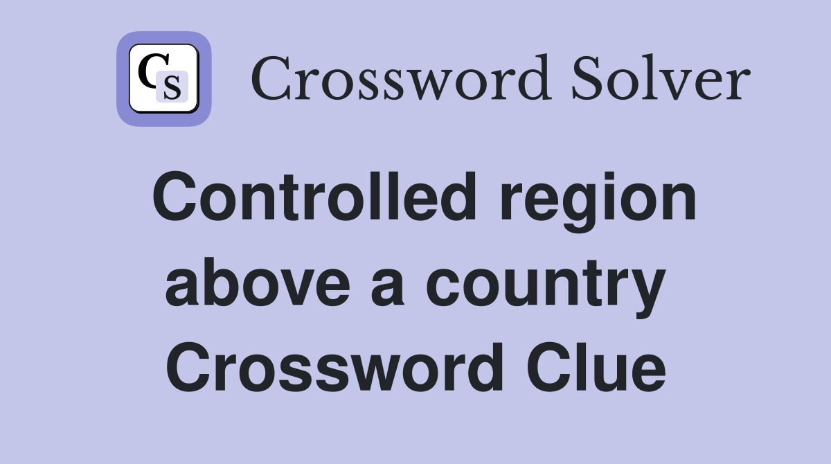 Controlled region above a country Crossword Clue