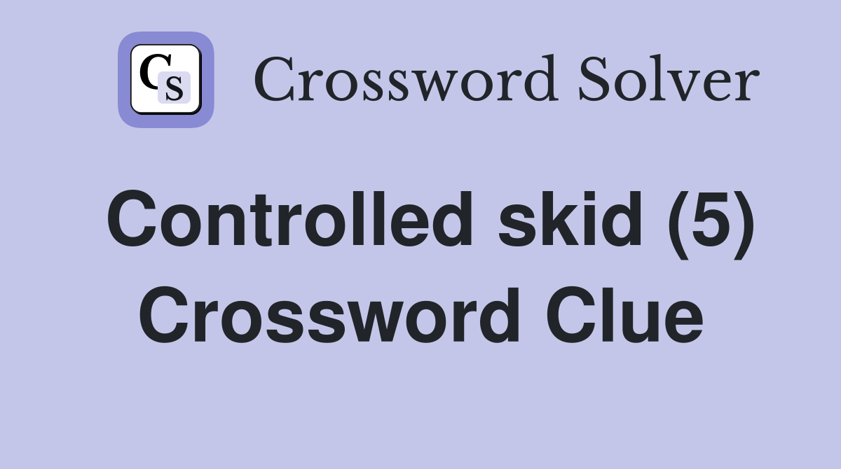 Controlled skid (5) Crossword Clue