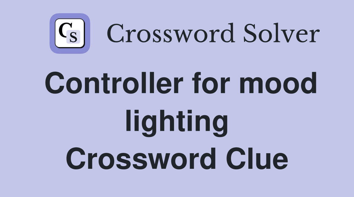 Controller for mood lighting Crossword Clue