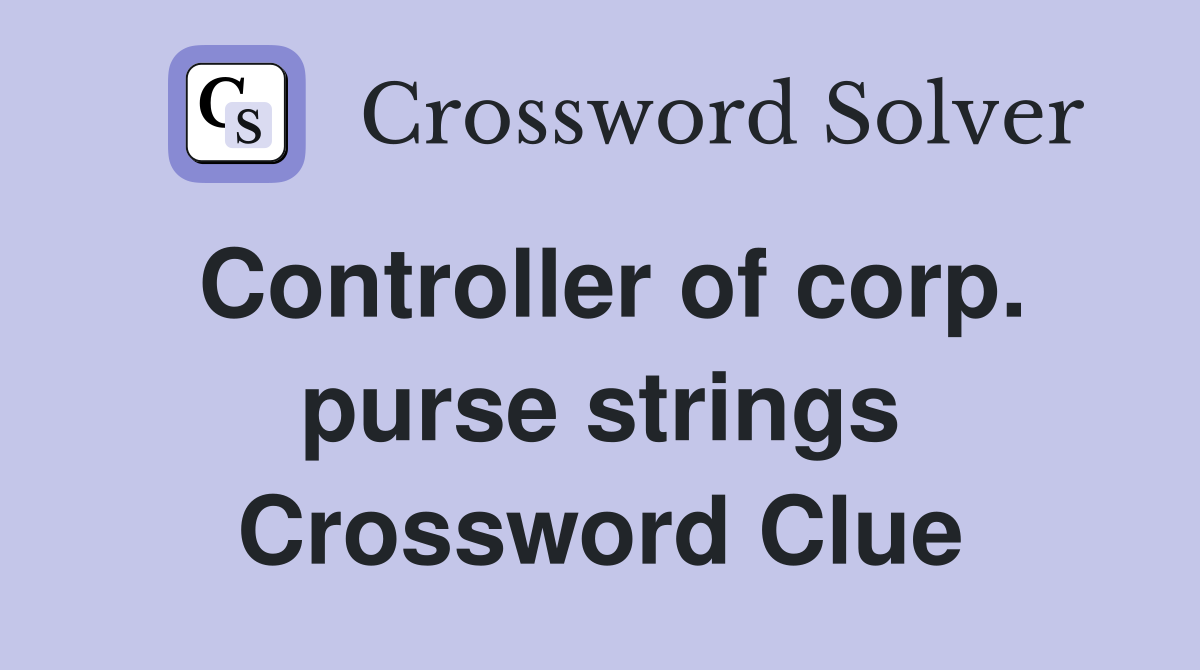 Controller of corp. purse strings Crossword Clue