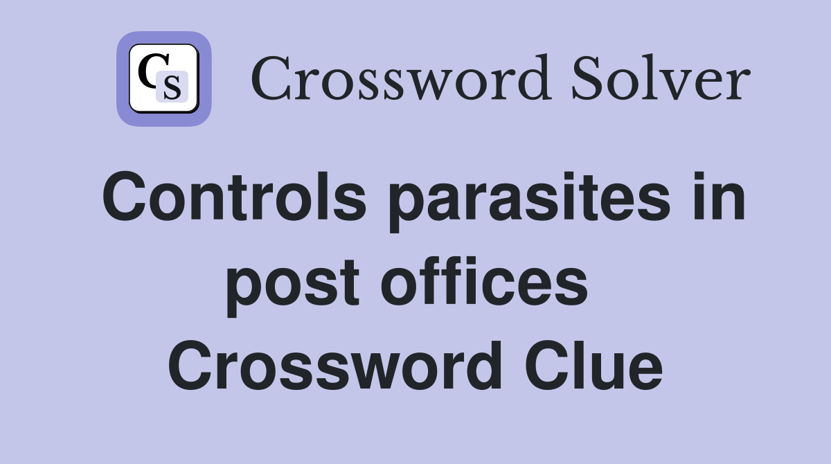 Controls parasites in post offices  Crossword Clue