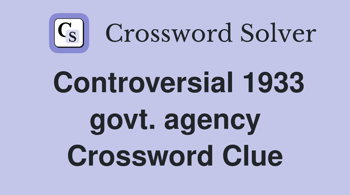 Controversial 1933 govt. agency Crossword Clue