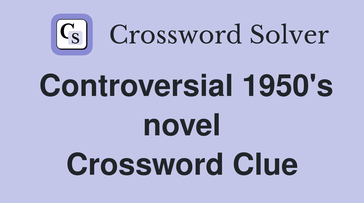 Controversial 1950's novel Crossword Clue