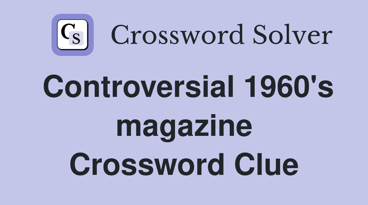 Controversial 1960's magazine Crossword Clue