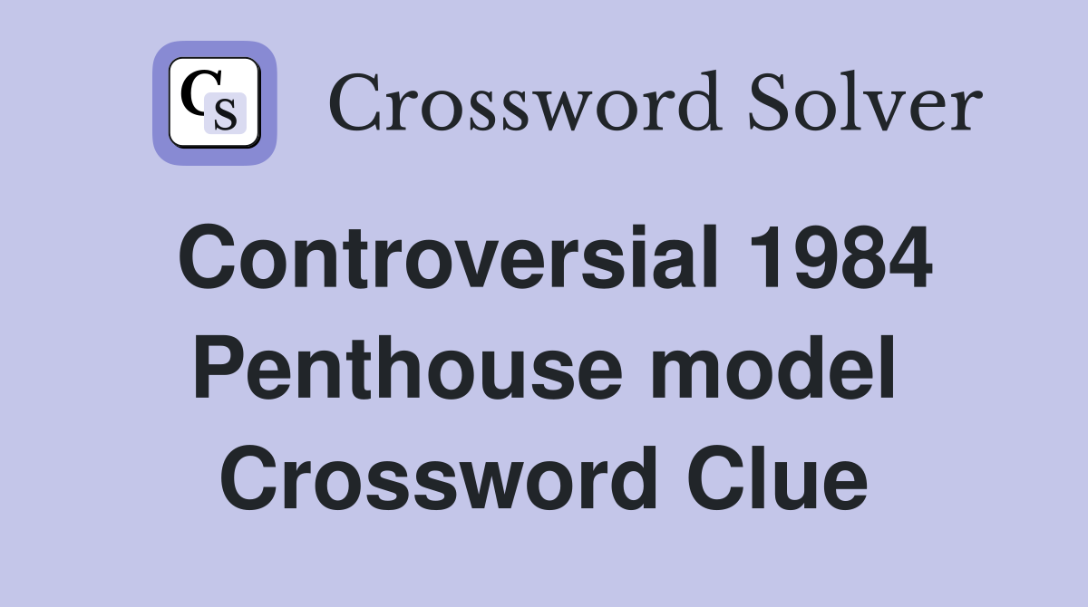 Controversial 1984 Penthouse model Crossword Clue