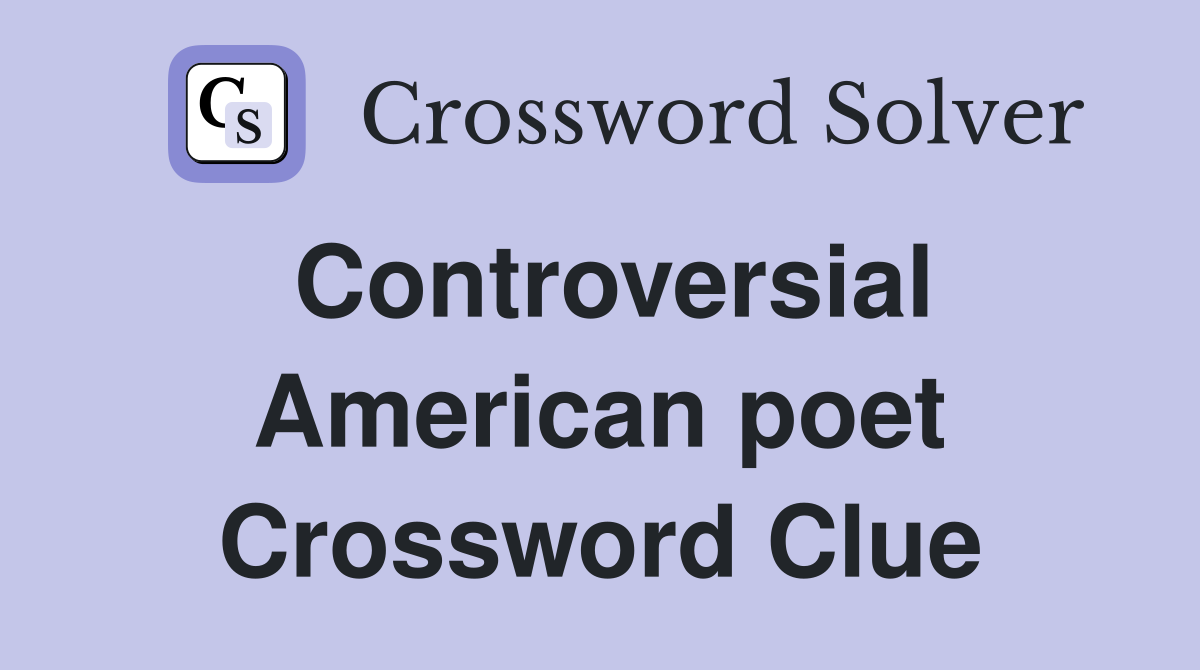 Controversial American poet Crossword Clue