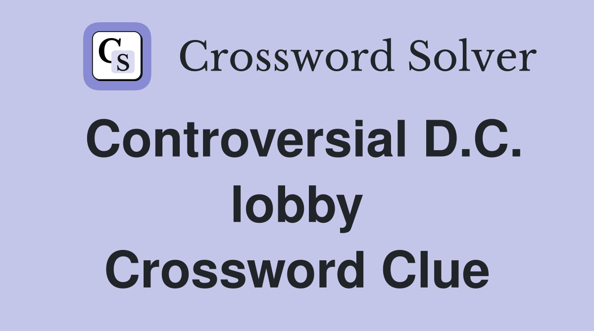 Controversial D.C. lobby Crossword Clue