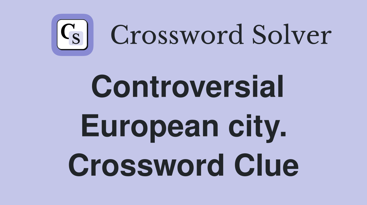 Controversial European city. Crossword Clue