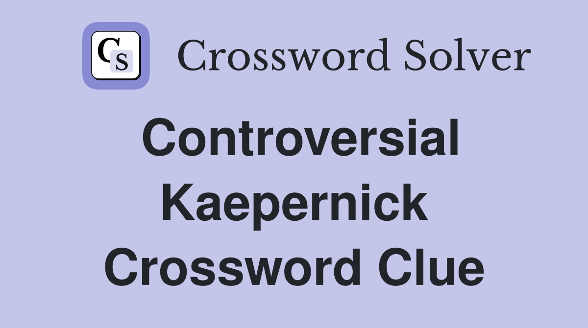 Controversial Kaepernick Crossword Clue