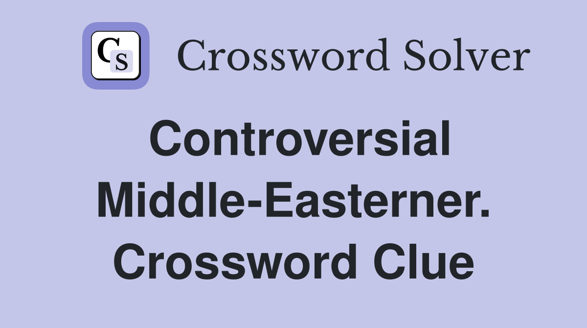 Controversial Middle-Easterner. Crossword Clue