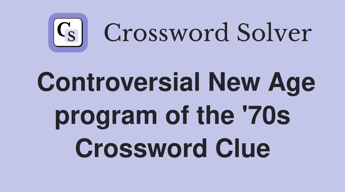 Controversial New Age program of the '70s Crossword Clue