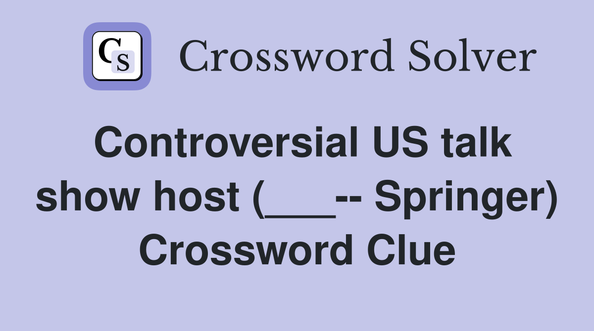Controversial US talk show host (___-- Springer) Crossword Clue