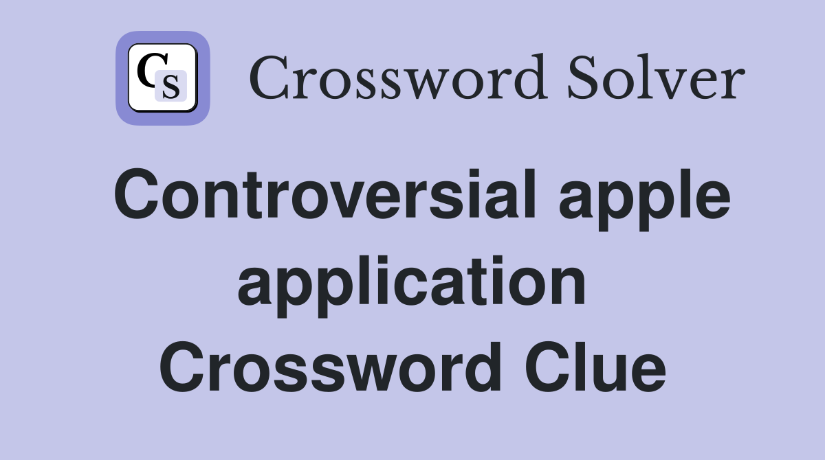 Controversial apple application Crossword Clue