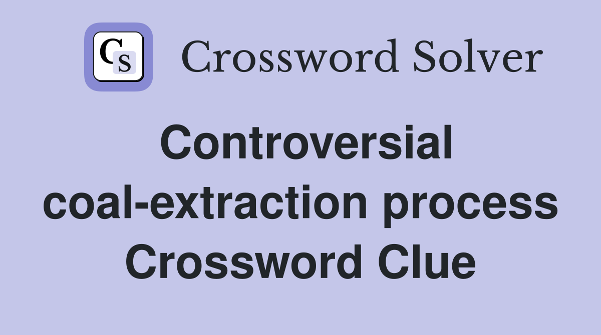Controversial coal-extraction process Crossword Clue