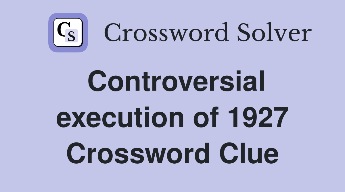 Controversial execution of 1927 Crossword Clue