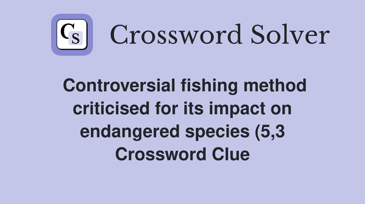 Controversial fishing method criticised for its impact on endangered Controversial fishing method criticised for its impact on endangered