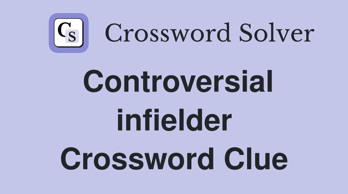Controversial infielder Crossword Clue