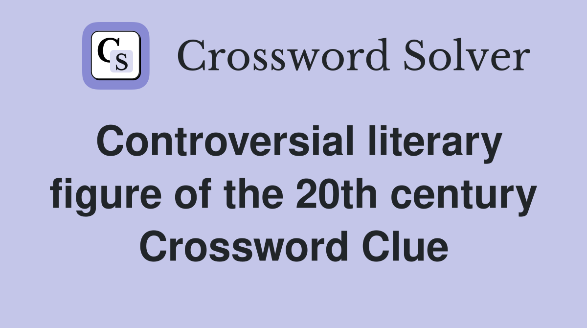 Controversial literary figure of the 20th century Crossword Clue